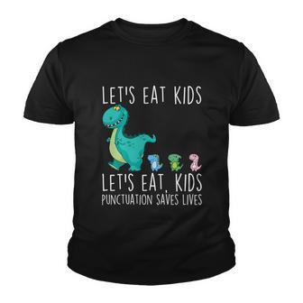 Lets Eat Kids Punctuation Saves Lives Grammar Teacher Funny Great Gift Youth T-shirt - Monsterry DE