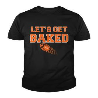 Lets Get Baked Football Cleveland Tshirt Youth T-shirt - Monsterry AU