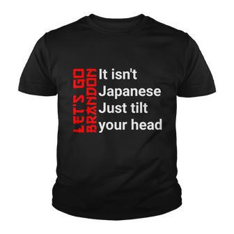 Lets Go Brandon It Isnt Japanese Just Tilt Your Head Youth T-shirt - Monsterry CA