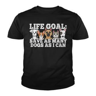 Life Goal - Save As Many Dogs As I Can - Rescuer Dog Rescue Youth T-shirt - Thegiftio UK