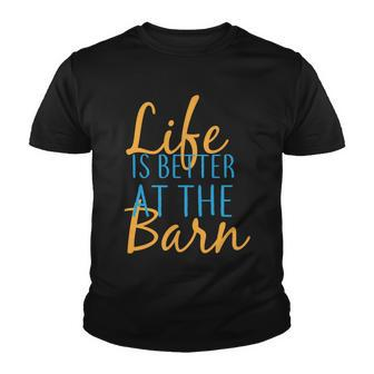 Life Is Better At The Barn Youth T-shirt - Monsterry AU