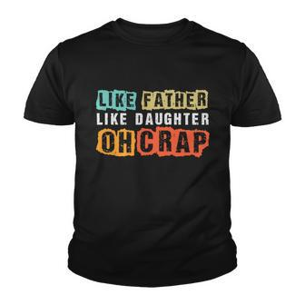 Like Father Like Daughter Oh Crap Fathers Day From Daughter Graphic Design Printed Casual Daily Basic Youth T-shirt - Thegiftio UK