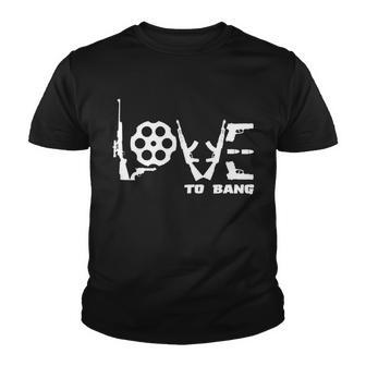 Love To Bang Funny Gun Bullets Youth T-shirt - Monsterry CA