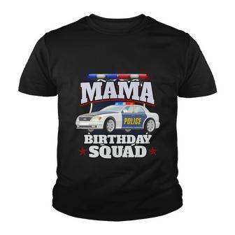 Mama Birthday Squad Police Car Policeman Birthday Matching Gift Youth T-shirt - Monsterry