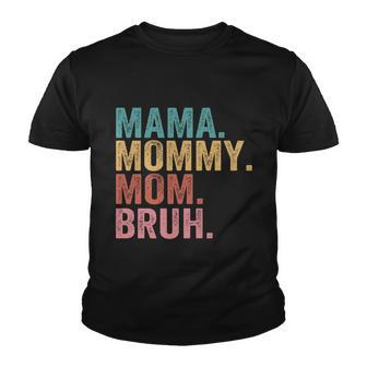 Mama Mommy Mom Bruh Mothers Day 2022 Gift Tshirt Youth T-shirt - Monsterry