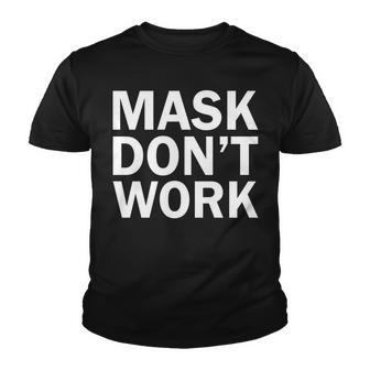 Mask Dont Work Tshirt Youth T-shirt - Monsterry UK