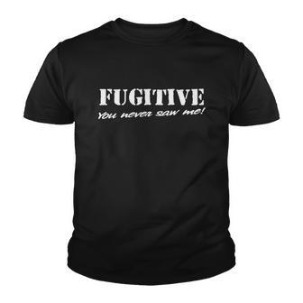 Mens Funny Tshirt Fugitive You Never Saw Me Tshirt Youth T-shirt - Monsterry UK