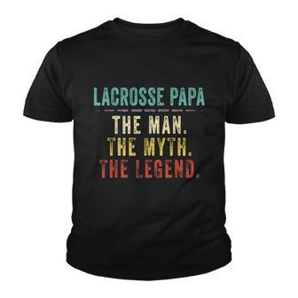 Mens Lacrosse Papa Fathers Day Gift Lacrosse Man Myth Legend Youth T-shirt - Monsterry