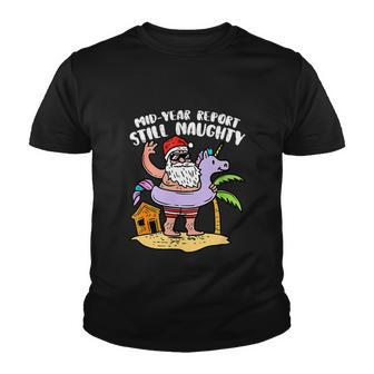 Mid Year Report Still Naughty Christmas In July Santa Summer Youth T-shirt - Monsterry