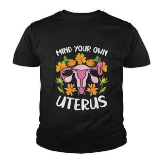 Mind Your Own Uterus No Uterus No Opinion Pro Choice Gift V2 Youth T-shirt - Monsterry