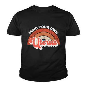 Mind Your Own Uterus Pro Choice Feminist Womens Rights Gift Youth T-shirt - Monsterry