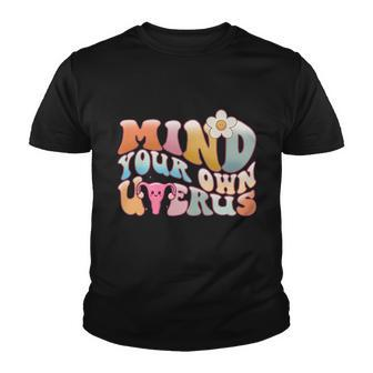 Mind Your Own Uterus Pro Choice Feminist Womens Rights Meaningful Gift Youth T-shirt - Monsterry UK