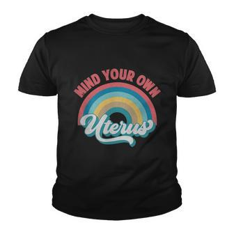 Mind Your Own Uterus Pro Choice Feminist Womens Rights Rainbow Design Tshirt Youth T-shirt - Monsterry UK