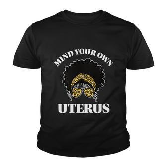 Mind Your Own Uterus Pro Choice Reproductive Rights My Body Gift Youth T-shirt - Monsterry UK