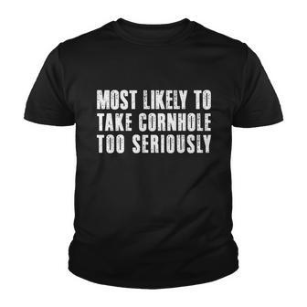 Most Likely To Take Cornhole Too Seriously Youth T-shirt - Monsterry UK