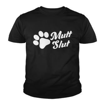 Mutt Slut Funny Adopt A Dog Gift Funny Animal Rescue Dog Paw Gift Tshirt Youth T-shirt - Monsterry UK