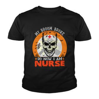 My Broom Broke So Now I Am Nurse Halloween Design Youth T-shirt - Monsterry