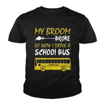My Broom Broke So Now I Drive A School Bus Youth T-shirt - Monsterry