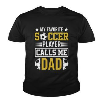 My Favorite Soccer Player Calls Me Dad Youth T-shirt - Monsterry