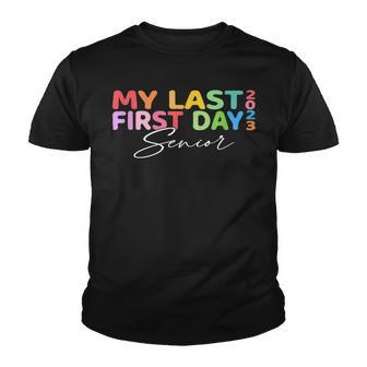 My Last First Day Senior 2023 Back To School Class Of 2023 V3 Youth T-shirt - Thegiftio UK