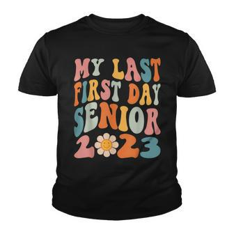 My Last First Day Senior 2023 Back To School Class Of 2023 Youth T-shirt - Thegiftio UK