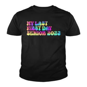 My Last First Day Senior 2023 Class Of 2023 Back To School Youth T-shirt - Thegiftio UK