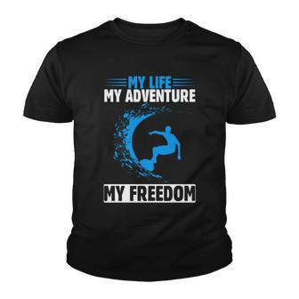 My Life My Adventure My Freedom Surfing Summer Time Surf Youth T-shirt - Monsterry