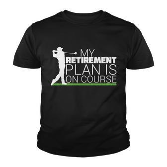 My Retirement Plan Is On Course V2 Youth T-shirt - Monsterry