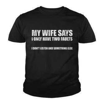 My Wife Says I Only Have Two Faults V2 Youth T-shirt - Monsterry CA