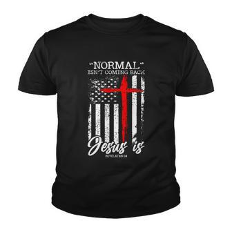 Normal Isnt Coming Back But Jesus Is Revelation 14 Costume V2 Youth T-shirt - Thegiftio UK