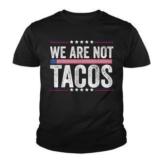 Not Your Breakfast Taco We Are Not Tacos Funny Jill Biden Youth T-shirt - Thegiftio UK
