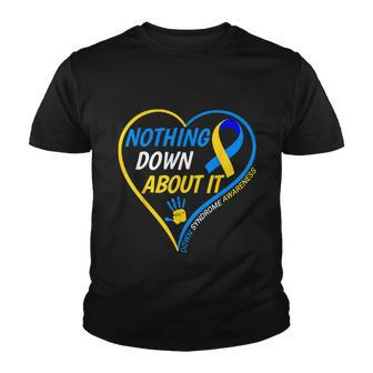 Nothing Down About It World Down Syndrome Awareness Day Youth T-shirt - Thegiftio UK