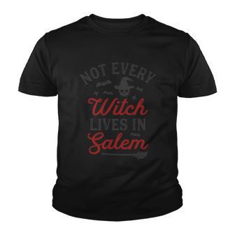 Noy Every Witch Lives In Salem Halloween Quote Youth T-shirt - Monsterry