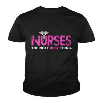 Nurses The Next Best Thing Youth T-shirt - Monsterry