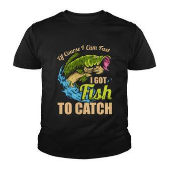 Of Course I Come Fast I Got Fish To Catch Fishing Funny Gift Great Gift Youth T-shirt - Monsterry AU
