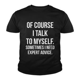 Of Course I Talk To Myself Sarcastic Tshirt Youth T-shirt - Monsterry