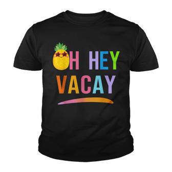 Oh Hey Vacay Family Summer Vacation Beach Trip Pinapple Youth T-shirt - Thegiftio UK