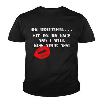 Okay Beautiful Sit On My Face And I Will Kiss Your Ass Youth T-shirt - Monsterry UK
