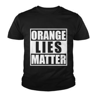 Orange Lies Matter Resist Anti Trump Tshirt Youth T-shirt - Monsterry