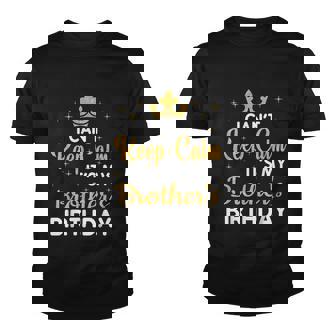 Party Brothers I Cant Keep Calm Its My Brothers Birthday Youth T-shirt - Thegiftio