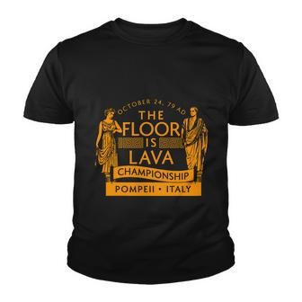 Pompeii Floor Is Lava Championship Youth T-shirt - Monsterry DE