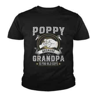 Poppy Because Grandpa Is For Old Guys Men Retro Grandpa Youth T-shirt - Monsterry AU