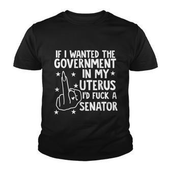 Pro Choice If I Wanted The Government In My Uterus Reproductive Rights V2 Youth T-shirt - Monsterry DE