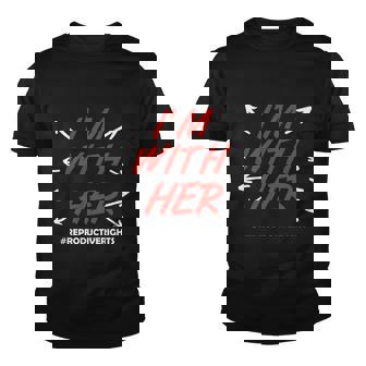 Pro Choice Im With Her Reproductive Rights Gift Youth T-shirt - Monsterry