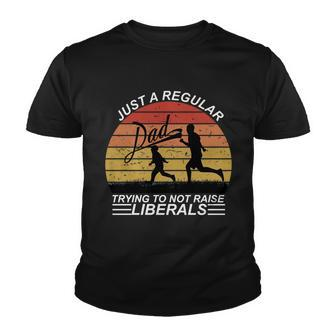 Pro Republican Just A Regular Dad Trying Not To Raise Liberals Tshirt Youth T-shirt - Monsterry DE