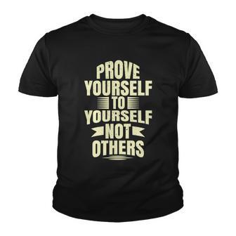 Prove Yourself To Yourself Not Others Youth T-shirt - Thegiftio UK
