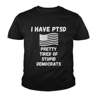 Ptsd Stupid Democrats Funny Tshirt Youth T-shirt - Monsterry