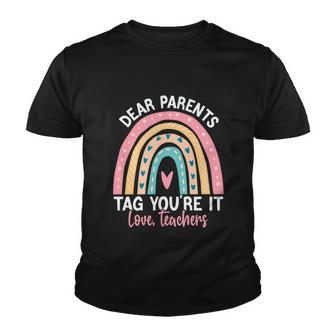 Rainbow Dear Parents Tag Youre It Last Day School Teacher Gift V2 Youth T-shirt - Monsterry UK