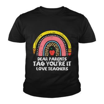Rainbow Dear Parents Tag Youre It Last Day School Teacher Gift Youth T-shirt - Monsterry UK