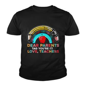 Rainbow Dear Parents Tag Youre It Last Day School Teacher Great Gift V2 Youth T-shirt - Monsterry